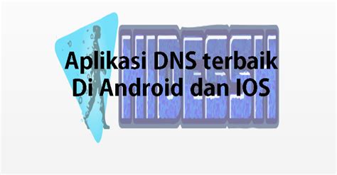 Aplikasi DNS Terbaik untuk Android Yang Perlu Anda Coba!